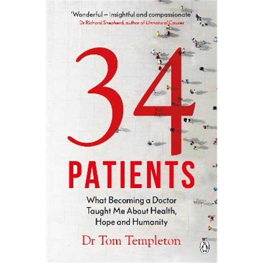 34 Patients: The profound and uplifting memoir about the patients who changed one doctor's life (Paperback) - Tom Templeton